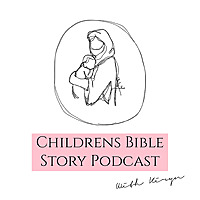 Children's Bible Story Podcast with Kiryn