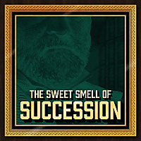 The Sweet Smell of Succession