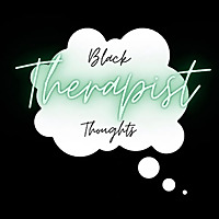 Black Therapist Thoughts