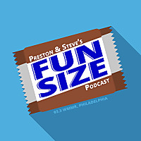 Preston & Steve's Fun Size Podcast