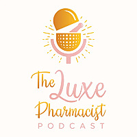 The Luxe Pharmacist Podcast