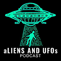 Aliens and UFOs Podcast
