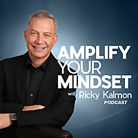Amplify Your Mindset with Ricky Kalmon