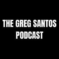 THE GREG SANTOS PODCAST