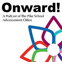 Onward! A Podcast of The Pike School Advancement Office