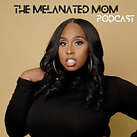 The Melanated Mom Podcast