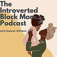 The Introverted Black Mom Podcast