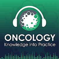 Oncology Knowledge into Practice Podcast