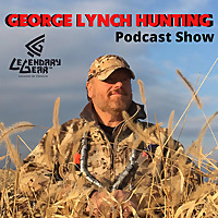 GEORGE LYNCH HUNTING Podcast Show