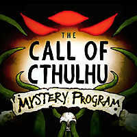 The Call of Cthulhu Mystery Program