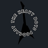 The Heavy Boys Podcast