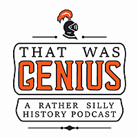 That Was Genius - A Funny History Podcast