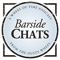 Wheel of Time Barside Chats