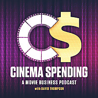 Cinema Spending: A Movie Business Podcast