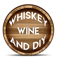 Whiskey Wine and DIY