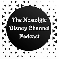 The Nostolgic Disney Channel Podcast