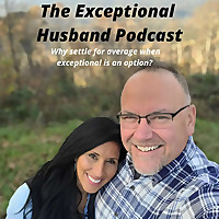 The Exceptional Husband Podcast