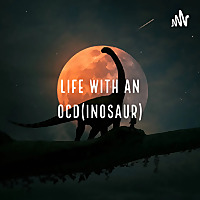 Life with an OCD(inosaur)