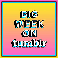Big Week On Tumblr
