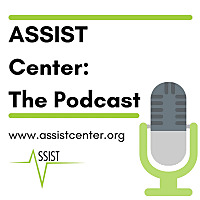 The ASSIST Center Podcast