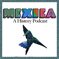 Mexica: A History Podcast