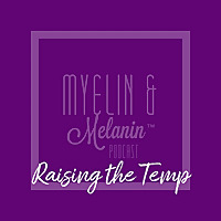 Myelin & Melanin: Raising The Temp