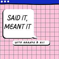 Said It, Meant It
