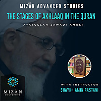 Stages of Akhlaaq in the Quran - Mizãn Institute