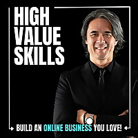 High Value Skills | Start An Online Business & Make Money Doing What You Love!