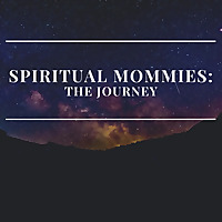 Spiritual Mommies: The Journey