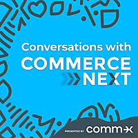 Conversations with CommerceNext