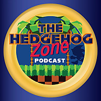 The Hedgehog Zone - The Sonic Podcast