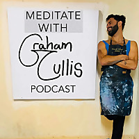 MEDITATE WITH GRAHAM CULLIS PODCAST