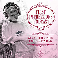 First Impressions: Why All the Austen Haters Are Wrong