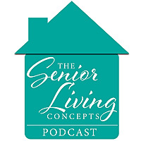 Senior Living Concepts Podcast