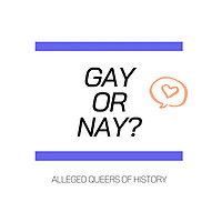 Gay or Nay: Queering Up History