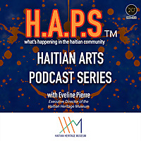 Haitian Arts Podcast Series (H.A.P.S) ™