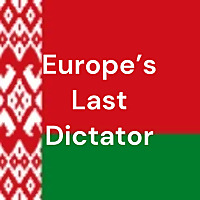 Europe's Last Dictator