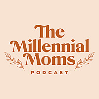 The Millennial Mom's Podcast