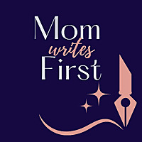 Mom Writes First