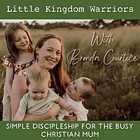 Little Kingdom Warriors - Practical daily routines for Christian families, simple daily rhythms for 