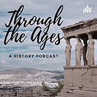 Through the Ages: A History Podcast