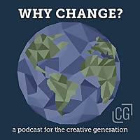 Why Change? A Podcast for the Creative Generation