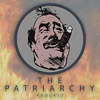The Patriarchy Podcast - Equipping Christian Men to Build, Fight, Protect and Lead