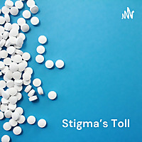Stigma's Toll: A Podcast Series to Reduce the Stigma of Opioid Use Disorder Through Education