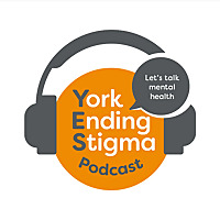 York Ending Stigma Podcast
