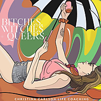 Bitches, Witches and Queers