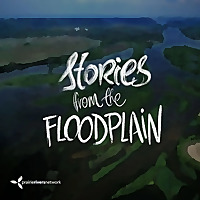 Stories from the Floodplain