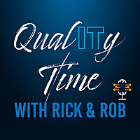 QualITy Time with Rick & Rob