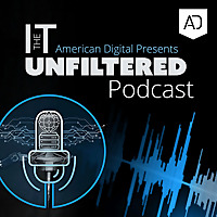 American Digital- IT Unfiltered Podcast